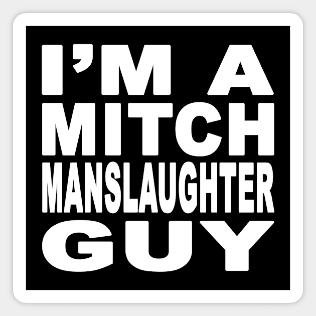 I'm A Mitch Manslaughter Guy Magnet by Mitch Valentine Merch